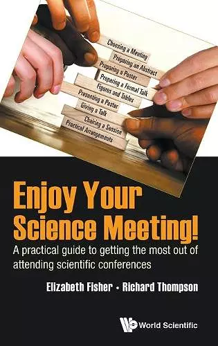 Enjoy Your Science Meeting!: A Practical Guide To Getting The Most Out Of Attending Scientific Conferences cover