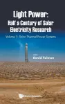 Light Power: Half A Century Of Solar Electricity Research - Volume 1: Solar Thermal Power Systems cover