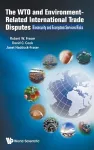 Wto And Environment-related International Trade Disputes, The: Biosecurity And Ecosystem Services Risks cover