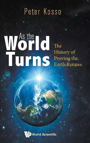 As The World Turns: The History Of Proving The Earth Rotates cover