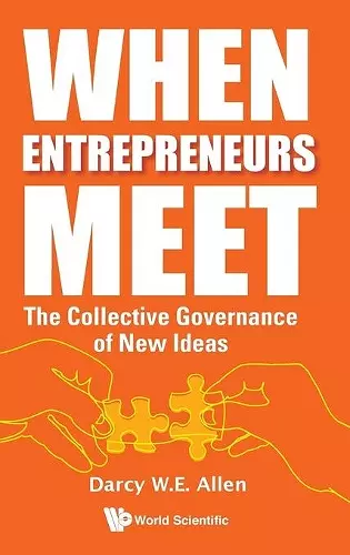 When Entrepreneurs Meet: The Collective Governance Of New Ideas cover