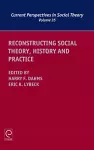 Reconstructing Social Theory, History and Practice cover