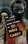The Complete Short Stories of Mike Carey cover