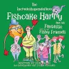 The Incredostupendoflexo Fishcake Harry and his Fantastic [not at all] Fishy Friends cover