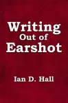 Writing Out of Earshot cover
