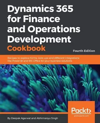 Dynamics 365 for Finance and Operations Development Cookbook - Fourth Edition cover