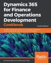 Dynamics 365 for Finance and Operations Development Cookbook - Fourth Edition cover