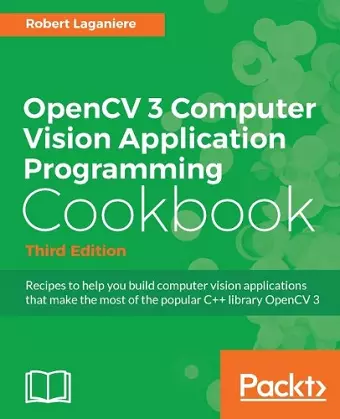 OpenCV 3 Computer Vision Application Programming Cookbook - Third Edition cover