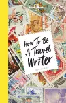 Lonely Planet How to be a Travel Writer cover