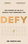 Defy: The Power of No in a World that Demands Yes cover