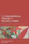 The Philosophical Treatise of William H. Ferris cover