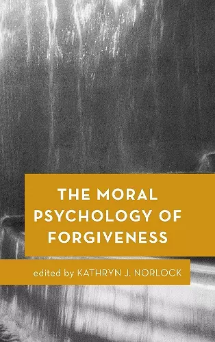 The Moral Psychology of Forgiveness cover