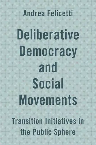 Deliberative Democracy and Social Movements cover