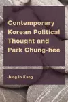 Contemporary Korean Political Thought and Park Chung-hee cover