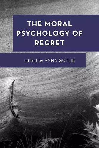 The Moral Psychology of Regret cover