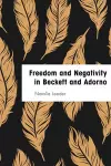 Freedom and Negativity in Beckett and Adorno cover