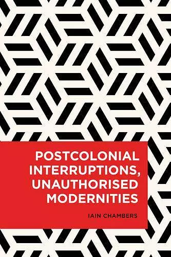 Postcolonial Interruptions, Unauthorised Modernities cover