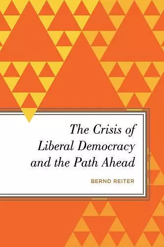 The Crisis of Liberal Democracy and the Path Ahead cover