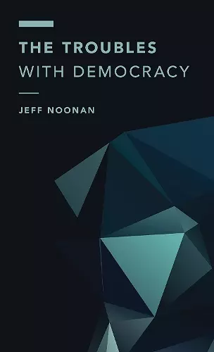 The Troubles with Democracy cover