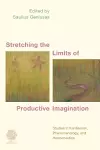 Stretching the Limits of Productive Imagination cover