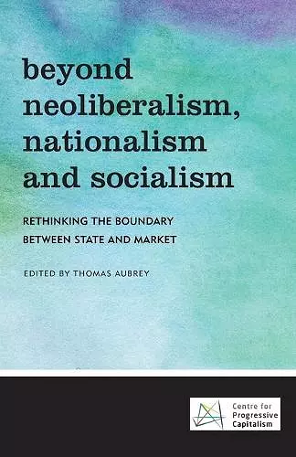 Beyond Neoliberalism, Nationalism and Socialism cover