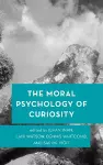 The Moral Psychology of Curiosity cover