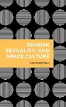 Gender, Sexuality, and Space Culture cover