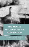 The Moral Psychology of Admiration cover