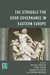 The Struggle for Good Governance in Eastern Europe cover