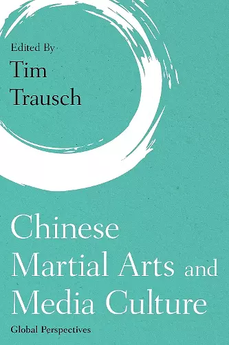 Chinese Martial Arts and Media Culture cover