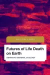 Futures of Life Death on Earth cover