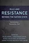 Rule and Resistance Beyond the Nation State cover