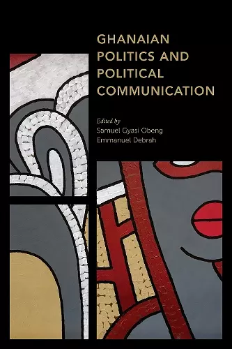 Ghanaian Politics and Political Communication cover