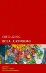 Creolizing Rosa Luxemburg cover