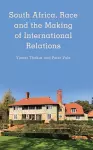 South Africa, Race and the Making of International Relations cover