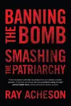 Banning the Bomb, Smashing the Patriarchy cover