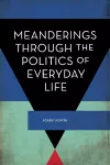 Meanderings Through the Politics of Everyday Life cover