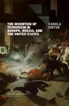 The Invention of Terrorism in Europe, Russia, and the United States cover