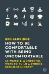 How to Be Comfortable with Being Uncomfortable cover