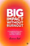 Big Impact Without Burnout cover