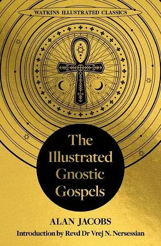 The Illustrated Gnostic Gospels (Watkins Illustrated Classics) cover