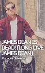 James Dean is Dead! (Long Live James Dean) cover