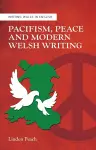 Pacifism, Peace and Modern Welsh Writing cover