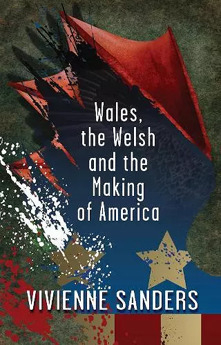 Wales, the Welsh and the Making of America cover