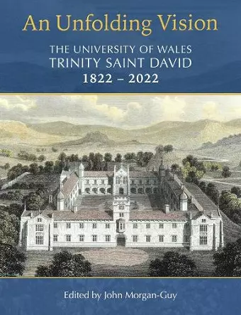 An Unfolding Vision: The University of Wales Trinity Saint David 1822–2022 cover