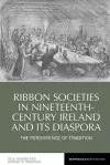 Ribbon Societies in Nineteenth-Century Ireland and its Diaspora cover