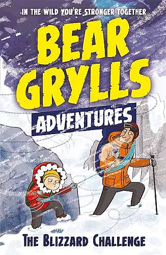 A Bear Grylls Adventure 1: The Blizzard Challenge cover
