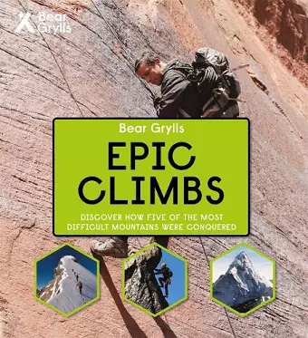 Bear Grylls Epic Adventures Series – Epic Climbs cover