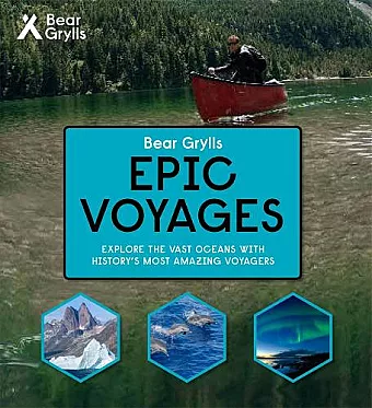 Bear Grylls Epic Adventures Series - Epic Voyages cover