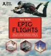 Bear Grylls Epic Adventures Series - Epic Flights cover